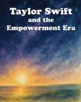 Taylor Swift and the Empowerment Era 1966742517 Book Cover