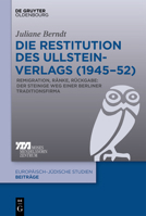 Die Restitution Des Ullstein-Verlags (1945-52): Remigration, R�nke, R�ckgabe: Der Steinige Weg Einer Berliner Traditionsfirma 3110629798 Book Cover