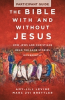 The Bible With and Without Jesus - Participant Guide: How Jews and Christians Read the Same Stories Differently 1791039529 Book Cover