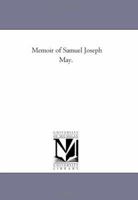 Memoir of Samuel Joseph May 1425530966 Book Cover