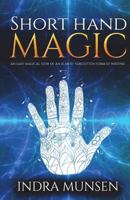 Short Hand Magic: An Easy Magical View of an Almost Forgotten Form of Writing 1983427233 Book Cover