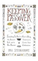 Keeping Passover: Everything You Need to Know to Bring the Ancient Tradition to Life and Create Yo 0060675535 Book Cover