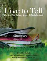Live to Tell: The Real Life Bullying Stories Behind the Movie 1986217744 Book Cover