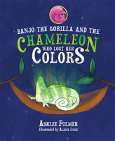 Banjo the Gorilla and the Chameleon Who Lost Her Colors 1637550375 Book Cover