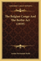 The Belgian Congo and the Berlin Act 1017977909 Book Cover