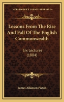 Lessons from the Rise and Fall of the English Commonwealth: Six Lectures 1437060617 Book Cover