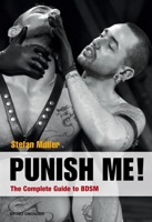 Punish Me!: The Complete Guide to BDSM 3959851545 Book Cover