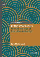 Britain's War Powers: The Fall and Rise of Executive Authority? 3030136817 Book Cover