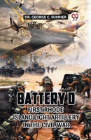 Battery D First Rhode Island Light Artillery in the Civil War 9361155539 Book Cover