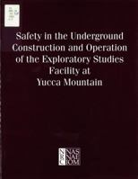 Safety in the Underground Construction and Operation of the Exploratory Studies Facility at Yucca Mountain 0309052432 Book Cover