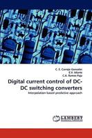 Digital current control of DC-DC switching converters: Interpolation-based predictive approach 3838346777 Book Cover