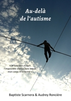 Au-delà de l'autisme: Je vais bien malgré l'impossible silence dans lequel mon corps m'enferme (French Edition) B084QLBNH5 Book Cover