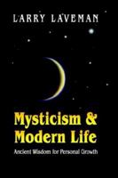 Mysticism and Modern Life: Ancient Wisdom for Personal Growth 1591139600 Book Cover