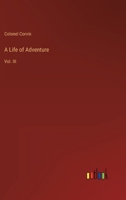 A Life of Adventure: Vol. III 3368130781 Book Cover