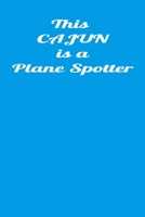 This Cajun Is A Plane Spotter: Handy 110 page Lined Journal For All Of Your Needs 169514399X Book Cover