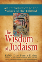 The Wisdom of Judaism: An Introduction to the Values of the Talmud 1580233503 Book Cover