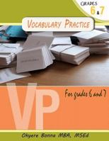 Vocabulary Practice Exercise for Grades 6 & 7: How to ace your end of grade vocabulary test 1475201966 Book Cover