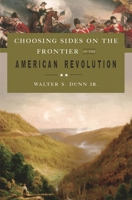 Choosing Sides on the Frontier in the American Revolution 0275994295 Book Cover
