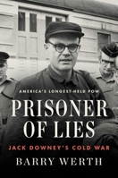 Prisoner of Lies: Jack Downey's Cold War 1501153978 Book Cover