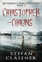Between Curses and Gifts - Part 1: Christopher - Origins B0FLWRSCJ8 Book Cover