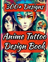Anime Tattoo Design Book: 300+ Designs B0BXNC786L Book Cover