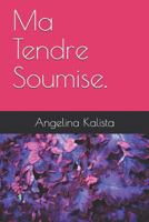 Ma Tendre Soumise. 1726608506 Book Cover