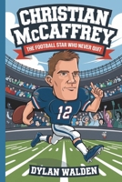 Christian McCaffrey: The Football Star Who Never Quit B0DT6Y2WZQ Book Cover