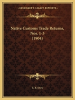 Native Customs Trade Returns, Nos. 1-3 116696146X Book Cover