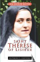 An Hour with Saint Therese of Lisieux (Hour With...) 0764804324 Book Cover