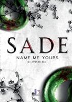 Sade - Chapitre 3: Name me yours 2385722186 Book Cover