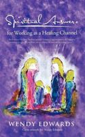 Spiritual Answers for Working as a Healing Channel 1452503869 Book Cover