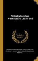 Wilhelm Meisters Wanderjahre, Dritter Teil 0274015943 Book Cover