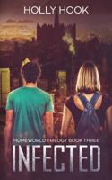 Infected (Homeworld Trilogy #3) 1983480797 Book Cover