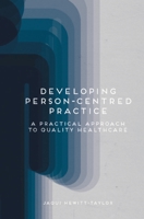 Developing Person-Centred Practice: A Practical Approach to Quality Healthcare 1137399783 Book Cover