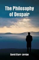 The Philosophy of Despair 1532821158 Book Cover