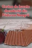 Cartea de bucate decadentă din Pădurea Neagră 1835511279 Book Cover