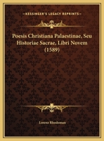 Poesis Christiana Palaestinae, Seu Historiae Sacrae, Libri Novem (1589) 1166185389 Book Cover