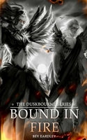 DUSKBOURNE: Bound in Fire: An Epic Romantasy for readers who like their magic deadly and their courts ruthless. B0GK9ZS8C7 Book Cover