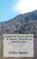 Climb To The Clouds (Smoky Mountain Adventure Book 1) 1463781032 Book Cover