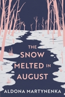 The Snow Melted in August 9153111664 Book Cover