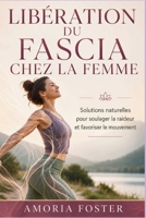LIBÉRATION DU FASCIA CHEZ LA FEMME: Solutions naturelles pour soulager la raideur et favoriser le mouvement (French Edition) B0H8837HMW Book Cover
