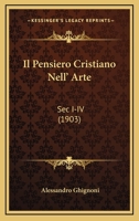 Il Pensiero Cristiano Nell' Arte: Sec I-IV (1903) 1168112591 Book Cover