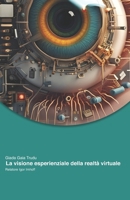 La visione esperienziale della realtà virtuale (Italian Edition) B0CTSM53H6 Book Cover