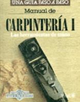 Manual De Carpinteria I / Carpentry Manual I: Una Guia Paso a Paso / A Step by Step Guide (Como Hacer Bien Y Facilmente / How to Do Well and Easily) 9682456452 Book Cover