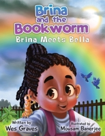 Brina and the Bookworm: Brina Meets Bella 1734338946 Book Cover