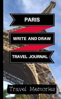 Paris Write and Draw Travel Journal: Use This Small Travelers Journal for Writing, Drawings and Photos to Create a Lasting Travel Memory Keepsake 1724513761 Book Cover