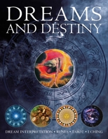 Dreams and Destiny: Dream Interpretation, Runes, Tarot, I Ching 1780193106 Book Cover