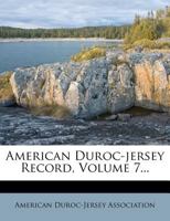 American Duroc-jersey Record, Volume 7... 1246636441 Book Cover