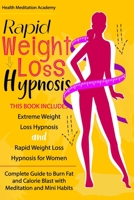 Rapid Weight Loss Hypnosis: This Book Includes: Extreme Weight Loss Hypnosis + Rapid Weight Loss Hypnosis for Women. Complete Guide to Burn Fat and Calorie Blast with meditation and mini habits. B08HGZ6F5Z Book Cover
