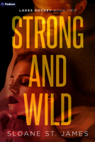 Strong and Wild: A Hockey Romance (Lakes Hockey) B0FJD7MKMW Book Cover